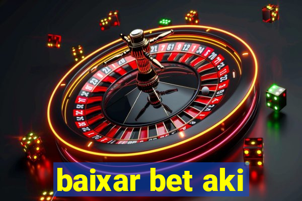 baixar bet aki